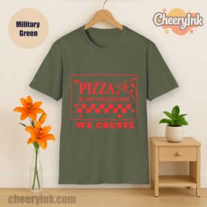 Tshirt Pizza Is My Valentine Military