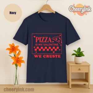 Tshirt Pizza Is My Valentine