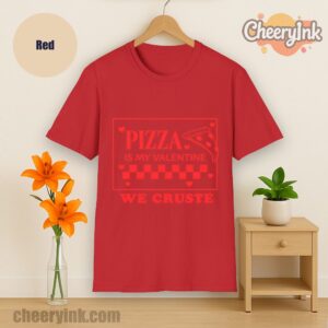 Tshirt Pizza Is My Valentine