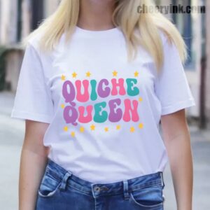 Tshirt Quiche Queen 13 T