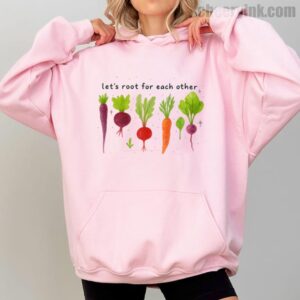 Hoodie Lets Roots For Each Other 2