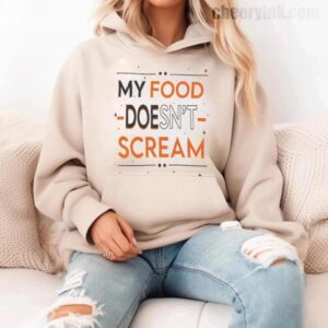 Hoodie My Food Doesn T Scream 11