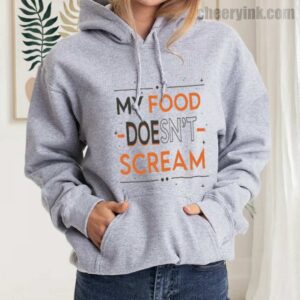Hoodie My Food Doesn T Scream 21