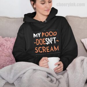 Hoodie My Food Doesn T Scream 32