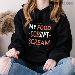 Hoodie My Food Doesn T Scream 33 Hoodie