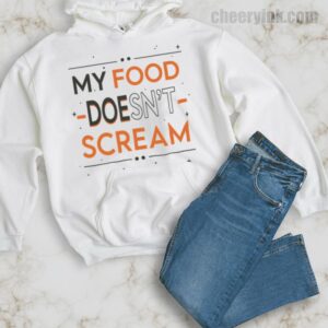 Hoodie My Food Doesn T Scream 34