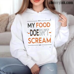 Hoodie My Food Doesn T Scream 6