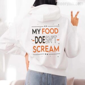 Hoodie My Food Doesn T Scream 7
