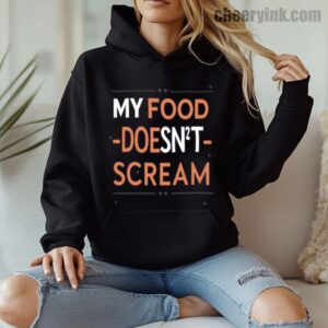 Hoodie My Food Doesn T Scream 8