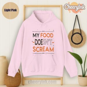 Hoodie My Food Doesn T Scream Light