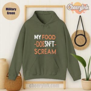 Hoodie My Food Doesn T Scream Military