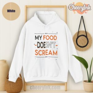 Hoodie My Food Doesn T Scream