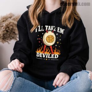 I'll Take Em Deviled Hoodie