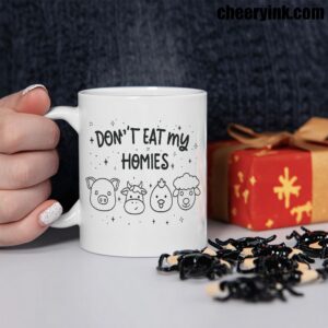 Mug Don T Eat My Homies 2