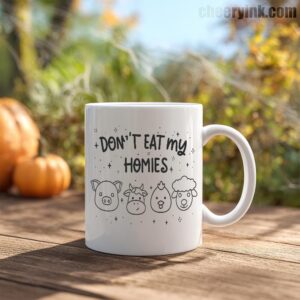Mug Don T Eat My Homies 4