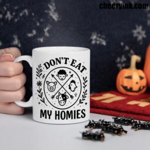 Mug I Don T Eat My Homies 1