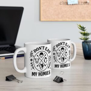 Mug I Don T Eat My Homies 11
