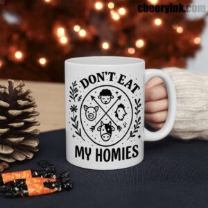 Mug I Don T Eat My Homies 3