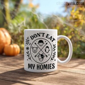 Mug I Don T Eat My Homies 4