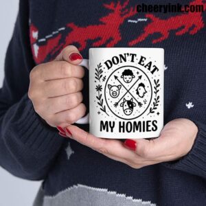 Mug I Don T Eat My Homies 5