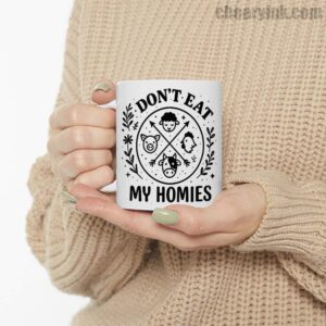 Mug I Don T Eat My Homies 6