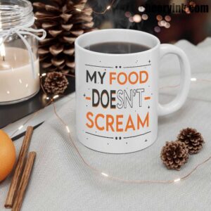 My Food Doesn't Scream Mug