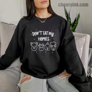 Sweatshirt Don T Eat My Homies 10 Sweatshirt