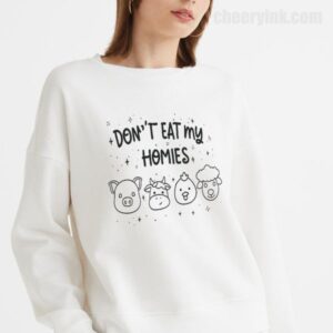 Sweatshirt Don T Eat My Homies 18