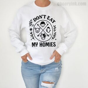 Sweatshirt I Don T Eat My Homies 4