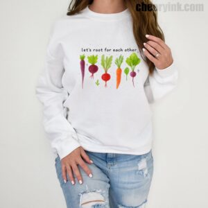 Sweatshirt Lets Roots For Each Other 1