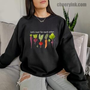 Sweatshirt Lets Roots For Each Other 10