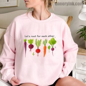 Sweatshirt Lets Roots For Each Other 11