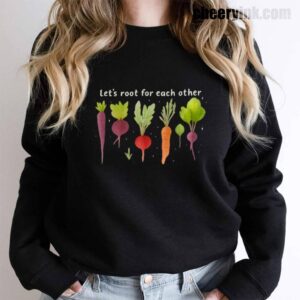 Sweatshirt Lets Roots For Each Other 15