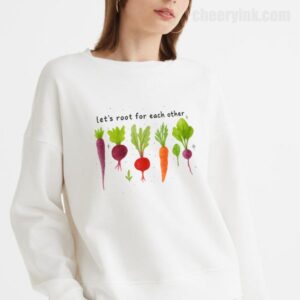 Sweatshirt Lets Roots For Each Other 18