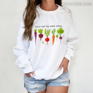Sweatshirt Lets Roots For Each Other 3