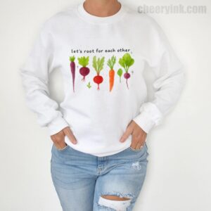Sweatshirt Lets Roots For Each Other 4