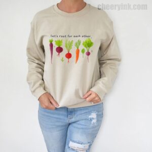 Sweatshirt Lets Roots For Each Other 5