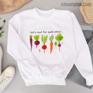 Sweatshirt Lets Roots For Each Other 6