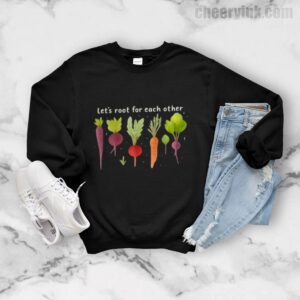 Sweatshirt Lets Roots For Each Other 7