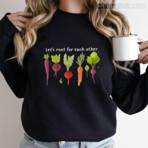 Sweatshirt Lets Roots For Each Other 9 Sweatshirt
