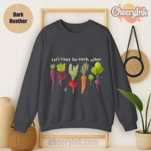 Sweatshirt Lets Roots For Each Other Dark