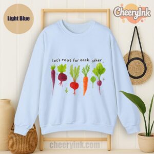 Sweatshirt Lets Roots For Each Other Light