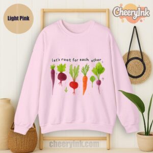 Sweatshirt Lets Roots For Each Other Light