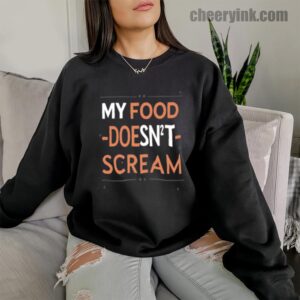 Sweatshirt My Food Doesn T Scream 10