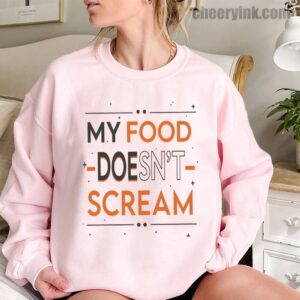 Sweatshirt My Food Doesn T Scream 11