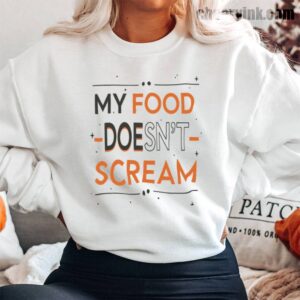 Sweatshirt My Food Doesn T Scream 13