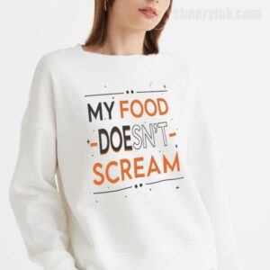 Sweatshirt My Food Doesn T Scream 18