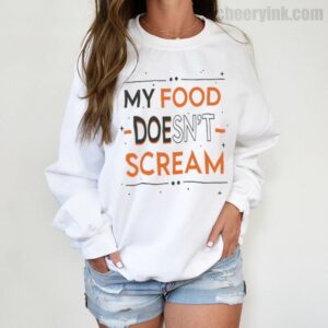 Sweatshirt My Food Doesn T Scream 3