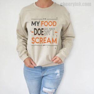 Sweatshirt My Food Doesn T Scream 5