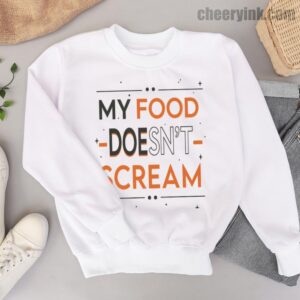 Sweatshirt My Food Doesn T Scream 6